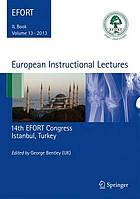 European instructional lectures. Volume 13, 2013, 14th EFORT Congress, Istanbul, Turkey