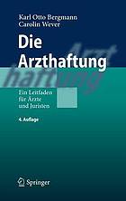 Die Arzthaftung Ein Leitfaden für Ärzte und Juristen