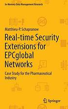 Real-time security extensions for EPCglobal networks : case study for the pharmaceutical industry