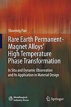 Rare earth permanent-magnet alloys' high temperature phase transformation : in situ and dynamic observation and its application in material design