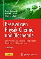 Basiswissen Physik, Chemie und Biochemie : vom Atom bis zur Atmung - für Biologen, Mediziner und Pharmazeuten