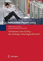 Verdammt zum Erfolg - die süchtige Arbeitsgesellschaft? : Zahlen, Daten, Analysen aus allen Branchen der Wirtschaft