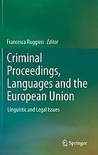 Criminal proceedings, languages and the European union : linguistic and legal issues