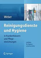Reinigungsdienste und Hygiene in Krankenhäusern und Pflegeeinrichtungen : Leitfaden für Hygieneverantwortliche