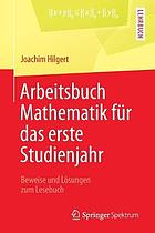 Arbeitsbuch Mathematik für das erste Studienjahr Beweise und Lösungen zum Lesebuch