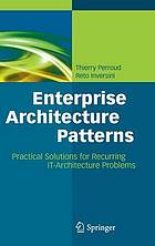 Enterprise architecture patterns : practical solutions for recurring IT-architecture problems