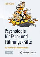 Psychologie für Fach- und Führungskräfte Für mehr Erfolg im Berufsleben