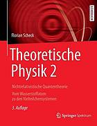 Nichtrelativistische Quantentheorie vom Wasserstoffatom zu den Vielteilchensystemen ; mit 51 Übungen mit Lösungshinweisen und exemplarischen, vollständigen Lösungen