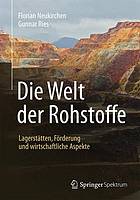 Die Welt der Rohstoffe : Lagerstätten, Förderung und wirtschaftliche Aspekte