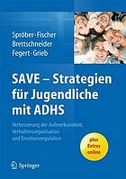 SAVE - Strategien für Jugendliche mit ADHS Verbesserung der Aufmerksamkeit, der Verhaltensorganisation und Emotionsregulation ; mit Online-Material ; [plus Extras online]