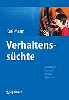 Verhaltenssüchte : Grundlagen, Diagnostik, Therapie, Prävention