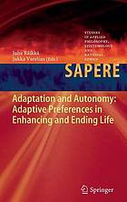 Adaptation and autonomy : adaptive preferences in enhancing and ending life