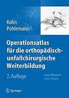 Operationsatlas für die orthopädisch-unfallchirurgische Weiterbildung