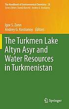 The Turkmen Lake Altyn Asyr and water resources in Turkmenistan