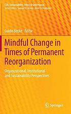 Mindful Change in Times of Permanent Reorganization: Organizational.