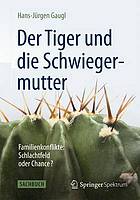 Der Tiger und die Schwiegermutter Familienkonflikte: Schlachtfeld oder Chance?