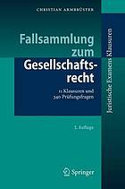 Fallsammlung zum Gesellschaftsrecht 11 Klausuren und 340 Prüfungsfragen