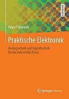 Praktische Elektronik : Analogtechnik und Digitaltechnik für die industrielle Praxis