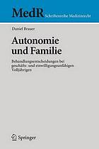 Autonomie und Familie Behandlungsentscheidungen bei geschäfts- und einwilligungsunfähigen Volljährigen