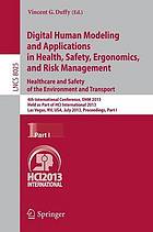 Digital human modeling and applications in health, safety, ergonomics, and risk management : 4th International Conference, DHM 2013, held as part of HCI International 2013, Las Vegas, NV, USA, July 21-26, 2013