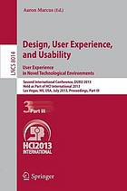 Design, user experience, and usability : second international conference, DUXU 2013, held as part of HCI International 2013, Las Vegas, NV, USA, July 21-26, 2013 ; proceedings. 3, User experience in novel technological environments