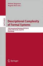 Descriptional complexity of formal systems : 15th international workshop, DCFS 2013, London, Canada, July 22-25, 2013 ; proceedings