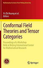 Conformal Field Theories and Tensor Categories : Proceedings of a Workshop Held at Beijing International Center for Mathematical Research