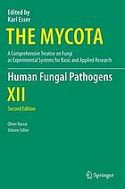 The mycota : a comprehensive treatise on fungi as experimental systems for basic and applied research / XII, Human fungal pathogens / volume editor O. Kurzai.