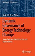 Dynamic Governance of Energy Technology Change Socio-technical transitions towards sustainability