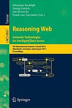 Reasoning web : semantic technologies for intelligent data access : 9th International Summer School 2013, Mannheim, Germany, July 30 -August 2, 2013, proceedings