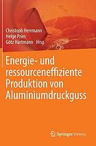 Energie- und ressourceneffiziente Produktion von Aluminiumdruckguss