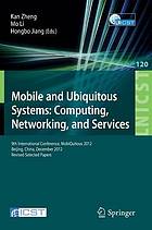 Mobile and Ubiquitous Systems: Computing, Networking, and Services 9th International Conference, MobiQuitous 2012, Beijing, China, December 12-14, 2012. Revised Selected Papers