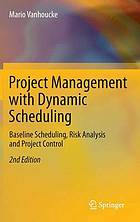 Project management with dynamic scheduling : baseline scheduling, risk analysis and project control