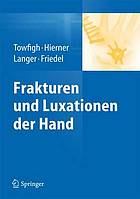 Frakturen und Luxationen der Hand : Auszug aus: Towfigh et al. (Hrsg.) Handchirurgie, 1. Aufl. 2011, ISBN 978-3-642-11757-2