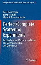 Perfect-complete experiments in scattering physics probing quantum mechanics on atomic and molecular collisions and coincidences