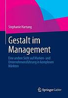 Gestalt im Management Eine andere Sicht auf Marken- und Unternehmensführung in komplexen Märkten