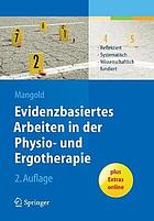 Evidenzbasiertes Arbeiten in der Physio- und Ergotherapie Reflektiert - systematisch - wissenschaftlich fundiert