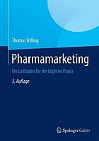 Pharmamarketing : ein Leitfaden für die tägliche Praxis