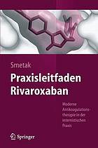 Praxisleitfaden Rivaroxaban : moderne Antikoagulationstherapie in der internistischen Praxis