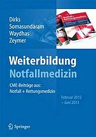 Weiterbildung Notfallmedizin [...] CME-Beiträge aus: Notfall + Rettungsmedizin Februar 2012 - Juni 2013 : mit 39 Tabellen