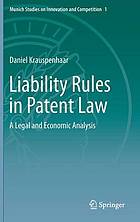 Liability rules in patent law : a legal and economic analysis