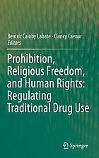 Prohibition, religious freedom, and human rights : regulating traditional drug use