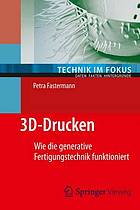 3D-Drucken : Wie die generative Fertigungstechnik funktioniert