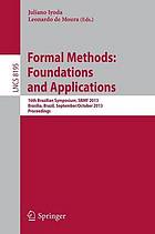 Formal methods: foundations and applications : 16th Brazilian Symposium, SBMF 2013, Brasilia, Brazil, September 29 - October 4, 2013, Proceedings