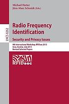 Radio frequency identification : security and privacy issues ; 9th international workshop, RFIDsec 2013, Graz, Austria, July 9-11, 2013 ; revised selected papers