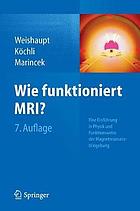 Wie funktioniert MRI? Eine Einführung in Physik und Funktionsweise der Magnetresonanzbildgebung