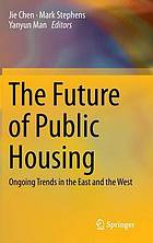 The future of public housing ongoing trends in the East and the West