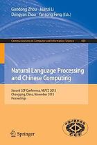 Natural language processing and Chinese computing : second CCF Conference, NLPCC 2013, Chongqing, China, November 15-19, 2013, Proceedings