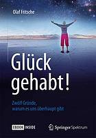 Glück gehabt! zwölf Gründe, warum es uns überhaupt gibt ; [eBook inside]