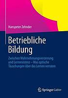 Betriebliche Bildung zwischen Wahrnehmungsverzerrung und Lernresistenz ; was optische Täuschungen über das Lernen verraten